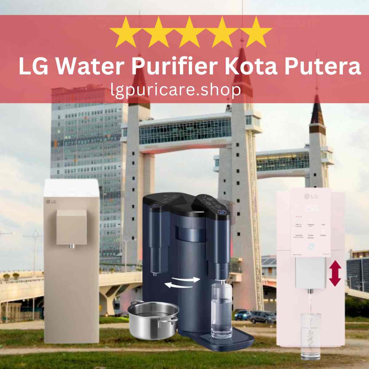 LG PuriCare Water Purifier Kota Putera WD516AN & WD518AN, LG PuriCare Water Filter Kota Putera WD516AN & WD518AN, LG Rental Up Water Purifier Kota Putera WD516AN & WD518AN, LG Rental Up Water Filter Kota Putera WD516AN & WD518AN,